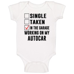 Single Taken Working On My Autocar Funny Car Baby One Piece Single Taken Working On My Autocar Funny Car Baby One Piece