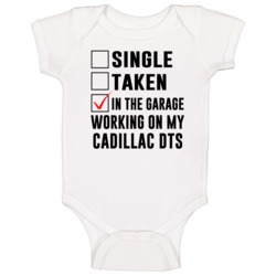 Single Taken Working On My Cadillac Dts Funny Car Baby One Piece Single Taken Working On My Cadillac Dts Funny Car Baby One Piece