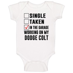 Single Taken Working On My Dodge Colt Funny Car Baby One Piece Single Taken Working On My Dodge Colt Funny Car Baby One Piece