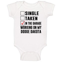 Single Taken Working On My Dodge Dakota Funny Car Baby One Piece Single Taken Working On My Dodge Dakota Funny Car Baby One Piece