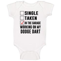 Single Taken Working On My Dodge Dart Funny Car Baby One Piece Single Taken Working On My Dodge Dart Funny Car Baby One Piece
