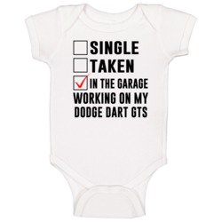 Single Taken Working On My Dodge Dart Gts Funny Car Baby One Piece Single Taken Working On My Dodge Dart Gts Funny Car Baby One Piece