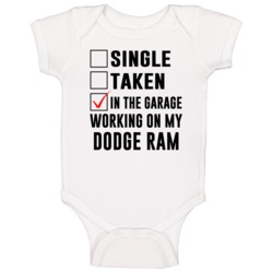 Single Taken Working On My Dodge Ram Funny Car Baby One Piece Single Taken Working On My Dodge Ram Funny Car Baby One Piece