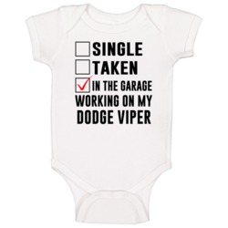 Single Taken Working On My Dodge Viper Funny Car Baby One Piece Single Taken Working On My Dodge Viper Funny Car Baby One Piece