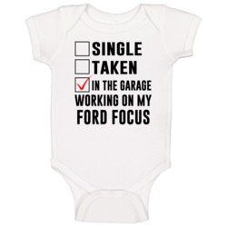 Single Taken Working On My Ford Focus Funny Car Baby One Piece Single Taken Working On My Ford Focus Funny Car Baby One Piece