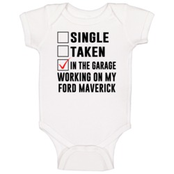 Single Taken Working On My Ford Maverick Funny Car Baby One Piece Single Taken Working On My Ford Maverick Funny Car Baby One Piece
