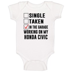 Single Taken Working On My Honda Civic Funny Car Baby One Piece Single Taken Working On My Honda Civic Funny Car Baby One Piece