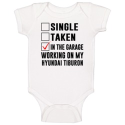 Single Taken Working On My Hyundai Tiburon Funny Car Baby One Piece Single Taken Working On My Hyundai Tiburon Funny Car Baby One Piece