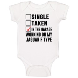 Single Taken Working On My Jaguar F Type Funny Car Baby One Piece Single Taken Working On My Jaguar F Type Funny Car Baby One Piece