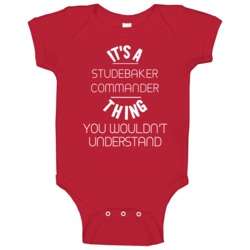 Studebaker Commander Thing Wouldnt Understand Funny Car Baby One Piece Studebaker Commander Thing Wouldnt Understand Funny Car Baby One Piece