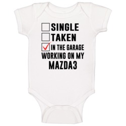 Single Taken Working On My Mazda3 Funny Car Baby One Piece Single Taken Working On My Mazda3 Funny Car Baby One Piece