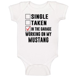 Single Taken Working On My Mustang Funny Car Baby One Piece Single Taken Working On My Mustang Funny Car Baby One Piece