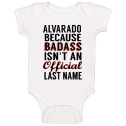 Alvarado Because Badass Isnt An Official Last Name Baby One Piece Alvarado Because Badass Isnt An Official Last Name Baby One Piece