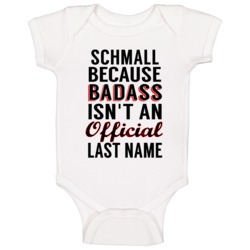 Schmall Because Badass Isnt An Official Last Name Baby One Piece Schmall Because Badass Isnt An Official Last Name Baby One Piece