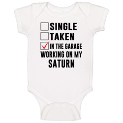 Single Taken Working On My Saturn Funny Car Baby One Piece Single Taken Working On My Saturn Funny Car Baby One Piece