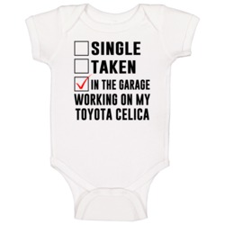 Single Taken Working On My Toyota Celica Funny Car Baby One Piece Single Taken Working On My Toyota Celica Funny Car Baby One Piece