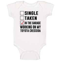 Single Taken Working On My Toyota Cressida Funny Car Baby One Piece Single Taken Working On My Toyota Cressida Funny Car Baby One Piece