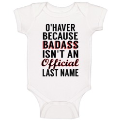 O'haver Because Badass Isnt An Official Last Name Baby One Piece O'haver Because Badass Isnt An Official Last Name Baby One Piece