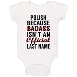 Polish Because Badass Isnt An Official Last Name Baby One Piece Polish Because Badass Isnt An Official Last Name Baby One Piece