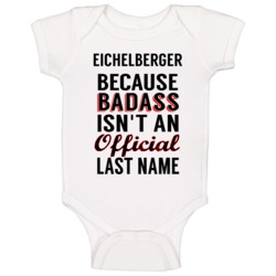 Eichelberger Because Badass Isnt An Official Last Name Baby One Piece Eichelberger Because Badass Isnt An Official Last Name Baby One Piece