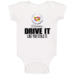 1908 Cadillac Drive Like You Stole It Car Baby One Piece 1908 Cadillac Drive Like You Stole It Car Baby One Piece