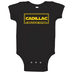 Cadillac I Am Your Father Funny Parody Baby One Piece Cadillac I Am Your Father Funny Parody Baby One Piece