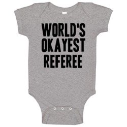 Worlds Okayest Referee Job Baby One Piece Worlds Okayest Referee Job Baby One Piece