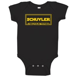 Schuyler I Am Your Father Funny Parody Baby One Piece Schuyler I Am Your Father Funny Parody Baby One Piece