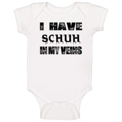I Have Schuh In My Blood Last Name Baby One Piece