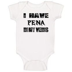 I Have Pena In My Blood Last Name Baby One Piece I Have Pena In My Blood Last Name Baby One Piece