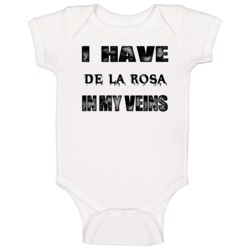 I Have De La Rosa In My Blood Last Name Baby One Piece I Have De La Rosa In My Blood Last Name Baby One Piece