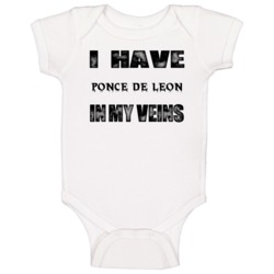 I Have Ponce De Leon In My Blood Last Name Baby One Piece I Have Ponce De Leon In My Blood Last Name Baby One Piece