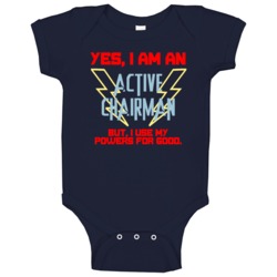 Yes I Am An Active Chairman Funny Powers Baby One Piece Yes I Am An Active Chairman Funny Powers Baby One Piece