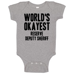 Worlds Okayest Reserve Deputy Sheriff Job Baby One Piece Worlds Okayest Reserve Deputy Sheriff Job Baby One Piece
