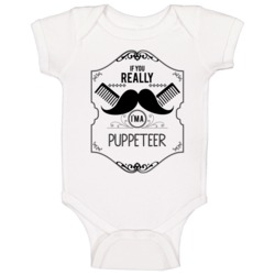 If You Really Moustache Im A Puppeteer Job Baby One Piece If You Really Moustache Im A Puppeteer Job Baby One Piece