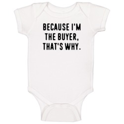 Because Im The Buyer Funny Occupation Job Baby One Piece Because Im The Buyer Funny Occupation Job Baby One Piece