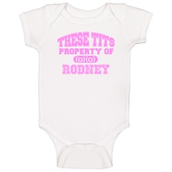 These Tits Are Property Of Rodney Name Baby One Piece These Tits Are Property Of Rodney Name Baby One Piece