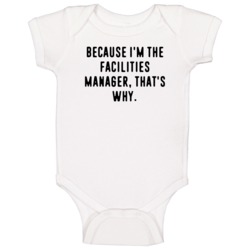 Because Im The Facilities Manager Funny Occupation Job Baby One Piece Because Im The Facilities Manager Funny Occupation Job Baby One Piece