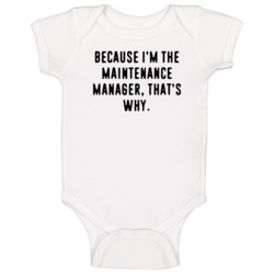 Because Im The Maintenance Manager Funny Occupation Job Baby One Piece Because Im The Maintenance Manager Funny Occupation Job Baby One Piece