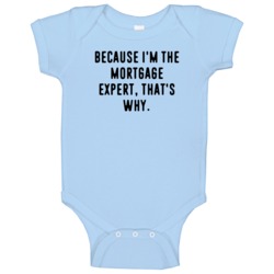 Because Im The Mortgage Expert Funny Occupation Job Baby One Piece Because Im The Mortgage Expert Funny Occupation Job Baby One Piece
