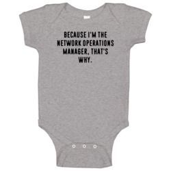 Because Im The Network Operations Manager Funny Occupation Job Baby On Because Im The Network Operations Manager Funny Occupation Job Baby On