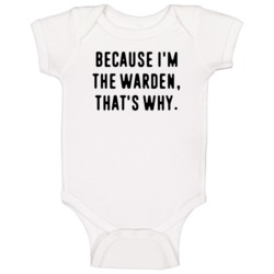 Because Im The Warden Funny Occupation Job Baby One Piece Because Im The Warden Funny Occupation Job Baby One Piece