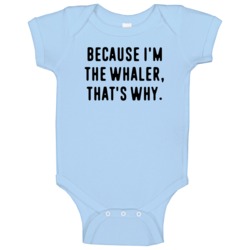 Because Im The Whaler Funny Occupation Job Baby One Piece Because Im The Whaler Funny Occupation Job Baby One Piece
