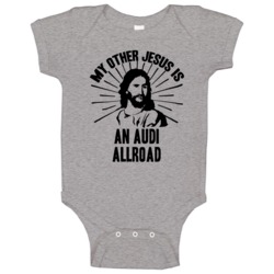 My Other Jesus Is An Audi Allroad Cool Car Baby One Piece My Other Jesus Is An Audi Allroad Cool Car Baby One Piece