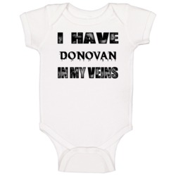 I Have Donovan In My Blood Last Name Baby One Piece I Have Donovan In My Blood Last Name Baby One Piece