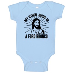 My Other Jesus Is A Ford Bronco Cool Car Baby One Piece My Other Jesus Is A Ford Bronco Cool Car Baby One Piece