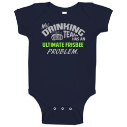 Drinking Team Has Ultimate Frisbee Problem Funny Sports Party Baby One Drinking Team Has Ultimate Frisbee Problem Funny Sports Party Baby One
