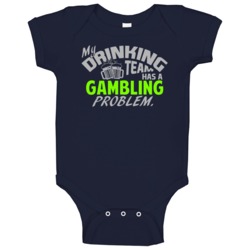 Drinking Team Has Gambling Problem Funny Sports Party Baby One Piece