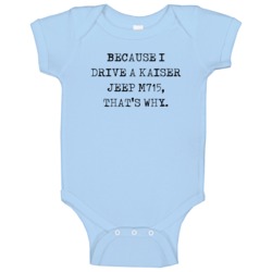 Because I Drive Kaiser Jeep M715 Thats Why Funny Car Baby One Piece Because I Drive Kaiser Jeep M715 Thats Why Funny Car Baby One Piece