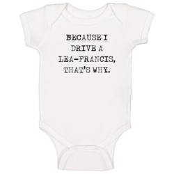 Because I Drive Lea-francis Thats Why Funny Car Baby One Piece Because I Drive Lea-francis Thats Why Funny Car Baby One Piece